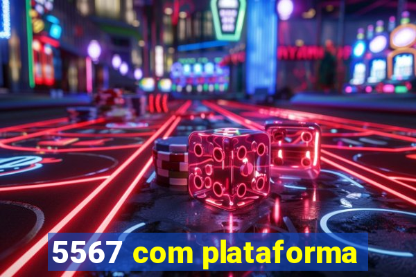 5567 com plataforma